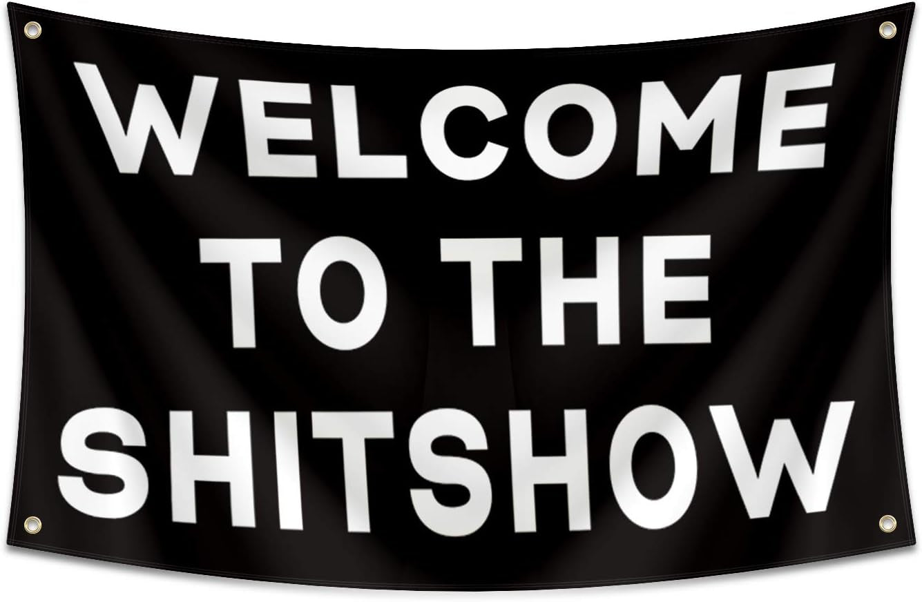 Probsin Welcome to the Shitshow Flag,3X5 Feet Banner,Funny Poster UV Resistance Fading & Durable Man Cave Wall Flag with Brass Grommets for College Dorm Room Decor,Outdoor,Parties,Gift,Tailgates