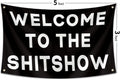 Probsin Welcome to the Shitshow Flag,3X5 Feet Banner,Funny Poster UV Resistance Fading & Durable Man Cave Wall Flag with Brass Grommets for College Dorm Room Decor,Outdoor,Parties,Gift,Tailgates